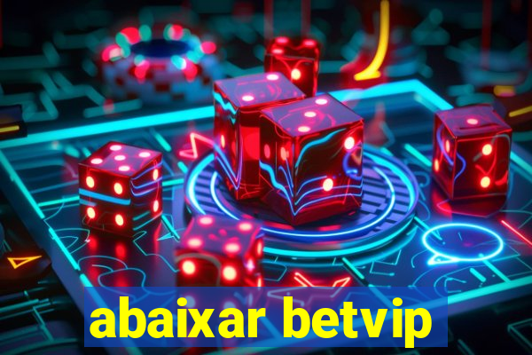 abaixar betvip